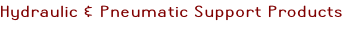 Hydraulic & Pneumatic Support Products